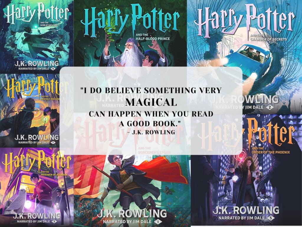 All The Harry Potter Books in Chronological Order Book covers with  a quote from JK Rowling "I do believe something very magical can happen when you read a good book"